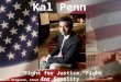Kal Penn “Fight for Justice, Fight for Equality” By: Devin Bergeron, Ainul Karim