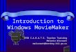 Introduction to Windows MovieMaker DTSD C.A.R.A.T.S. Teacher Training Melanie Wiscount mwiscount@hershey.k12.pa.us