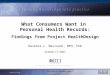 1 RTI International is a trade name of Research Triangle Institute What Consumers Want in Personal Health Records: Findings from Project HealthDesign Barbara