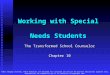 Working with Special Needs Students The Transformed School Counselor Chapter 10 ©2012 Cengage Learning. These materials are designed for classroom use
