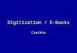 Digitization / E-books Czechia. Digitization RegistrDigitalizace. CZ National Digital Library