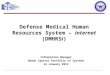 Defense Medical Human Resources System – internet (DMHRSi) Information Manager Human Capital Portfolio of Systems 24 January 2012