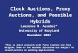 Clock Auctions, Proxy Auctions, and Possible Hybrids Lawrence M. Ausubel* University of Maryland November 2003 *This is joint research with Peter Cramton
