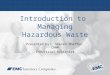 Introduction to Managing Hazardous Waste Presented by: Steven Shaffer, CHMM Industrial Hygienist