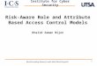 1 Risk-Aware Role and Attribute Based Access Control Models Khalid Zaman Bijon World-Leading Research with Real-World Impact! Institute for Cyber Security