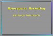 Motorsports Marketing And Dancer Motorsports. Reasons Why You Should Choose Motorsports Marketing Motorsports is the world’s largest spectator sport 29%