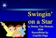 Swingin’ on a Star by Jimmy Van Heusen, 1944 PowerPoint by Camille Page