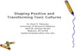 Shaping Positive and Transforming Toxic Cultures Dr. Kent D. Peterson University of Wisconsin-Madison 1025 W. Johnson Street Madison, WI 53706 kpeterson@education.wisc.edu
