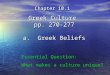 Greek Culture pp. 270-277 a. Greek Beliefs Chapter 10.1 Essential Question: What makes a culture unique?