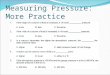 Measuring Pressure: More Practice. Pascal’s Principle: Student Success Criteria I can state Pascal's principle, explain its applications in