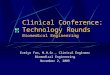 Clinical Conference: Technology Rounds Biomedical Engineering Evelyn Fan, M.H.Sc., Clinical Engineer Biomedical Engineering November 2, 2005