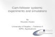 Cam-follower systems: experiments and simulations by Ricardo Alzate University of Naples – Federico II WP6: Applications