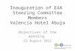 Inauguration of E4A Steering Committee Members Valencia Hotel Abuja Objectives of the meeting 22 August 2012 1