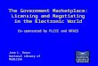 The Government Marketplace: Licensing and Negotiating in the Electronic World Co-sponsored by FLICC and NFAIS Jane L. Rosov National Library of Medicine