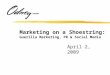 Marketing on a Shoestring: Guerilla Marketing, PR & Social Media April 2, 2009