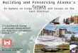 US Army Corps of Engineers BUILDING STRONG ® Building and Preserving Alaska’s Future COL Reinhard W. Koenig Commander, Alaska District U.S. Army Corps