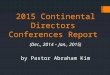 2015 Continental Directors Conferences Report (Dec., 2014 – Jan., 2015) by Pastor Abraham Kim