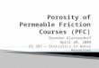 Porosity of Permeable Friction Courses (PFC) Brandon Klenzendorf April 28, 2009 CE 397 – Statistics in Water Resources