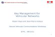 1 Key Management for Vehicular Networks Maxim Raya and Jean-Pierre Hubaux Secure Vehicular Communications Workshop EPFL - 19/05/2015