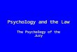 Psychology and the Law The Psychology of the Jury