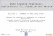 Data Sharing Practices: Implications for Curation and Re-use Carole L. Palmer & Tiffany Chao Center for Informatics Research in Science & Scholarship Graduate