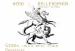 Project Bellerophon0 PROJECT BELLEROPHON Final Design Presentation Greek hero who rode Pegasus HERO BELLEROPHON (buh-lair'-uh-fahn)
