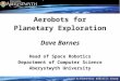 Space & Planetary Robotics Group Aerobots for Planetary Exploration Dave Barnes Head of Space Robotics Department of Computer Science Aberystwyth University