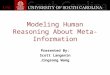 Modeling Human Reasoning About Meta-Information Presented By: Scott Langevin Jingsong Wang