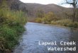 Lapwai Creek Watershed. Lapwai Creek, mouth Sweetwater Creek, mouth Mission Creek Sweetwater Creek, downstream