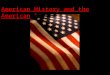 American History and the American Dream. Liberty as a human right is the main theme of American history. American history, then, is about the American