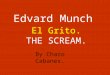 Edvard Munch El Grito. THE SCREAM. By Charo Cabanes