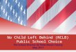 No Child Left Behind (NCLB) Public School Choice The School District Of Palm Beach County May 2011