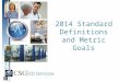 2014 Standard Definitions and Metric Goals. Consensus Statement Definitions for consistent emergency department metrics were introduced and signed on