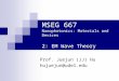 MSEG 667 Nanophotonics: Materials and Devices 2: EM Wave Theory Prof. Juejun (JJ) Hu hujuejun@udel.edu