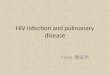 HIV infection and pulmonary disease Chest 陳宏杰. Outline HIV infection and Bacterial pulmonary infection HIV infection and Pneumocystic carinii pneumonia