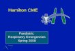 Hamilton CME Paediatric Respiratory Emergencies Spring 2008