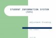 STUDENT INFORMATION SYSTEM (SIS) Adjustment Encoding User: Students July 22, 2014