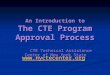 An Introduction to The CTE Program Approval Process CTE Technical Assistance Center of New York State 