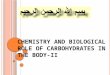 CHEMISTRY AND BIOLOGICAL ROLE OF CARBOHYDRATES IN THE BODY-II