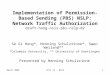 March 2009IETF 74 - NSIS1 Implementation of Permission-Based Sending (PBS) NSLP: Network Traffic Authorization draft-hong-nsis-pbs-nslp-02 Se Gi Hong*,