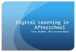 Digital Learning in Afterschool Carly Weidman, PBS Learning Media