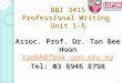 BBI 3415 Professional Writing Unit 1-6 Assoc. Prof. Dr. Tan Bee Hoon tanbh@fbmk.upm.edu.my Tel: 03 8946 8798 tanbh@fbmk.upm.edu.my 1