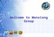 Welcome to Wanxiang Welcome to Wanxiang Group. Welcome to Wanxiang Manufacturing Capability History Market Overview Business Overview Development Strategy