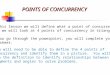 POINTS OF CONCURRENCY In this lesson we will define what a point of concurrency is. Then we will look at 4 points of concurrency in triangles. As you go