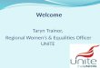 Welcome Taryn Trainor, Regional Women’s & Equalities Officer UNITE