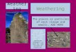 Weatheri ng The pieces or particles of rock (large and small)… ADD HERE Weathering occurs when rock is exposed to “weather events” (ex: wind, water, pressure