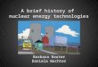 A brief history of nuclear energy technologies Barbara Rauter Daniela Wachter