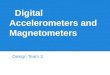 Digital Accelerometers and Magnetometers Design Team 3
