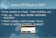 Www.CEOSpace.NET Five weeks to Class – take Holiday out Set up – This Year WORK AROUND HOLIDAY Work harder; work longer hours THIS IS NOT A NORMAL MARKET