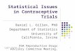 D. Gillen, FDA Repro, Jan 23-241 Statistical Issues in Contraceptive Trials Daniel L. Gillen, PhD Department of Statistics University of California, Irvine